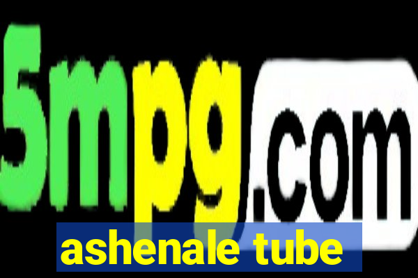 ashenale tube